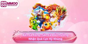 Bắn Cá Rồng - Săn Cá Đổi Thưởng Nhận Quà Cực Kỳ Khủng