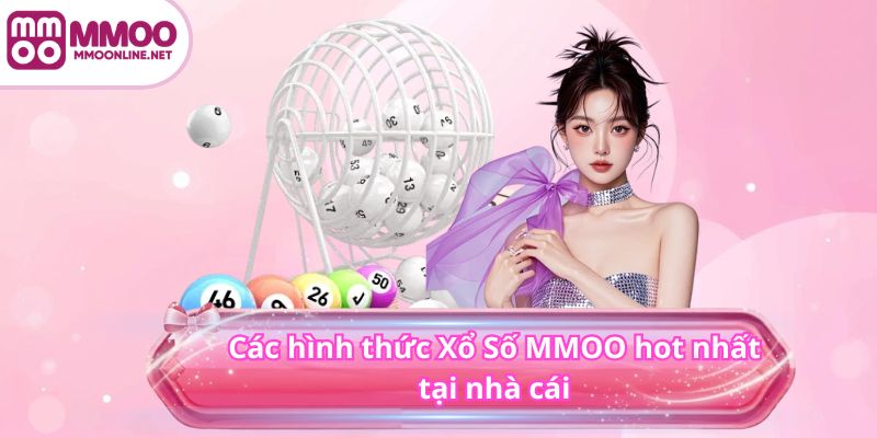 XỔ SỐ 3 Các hình thức Xổ Số MMOO hot nhất tại nhà cái
