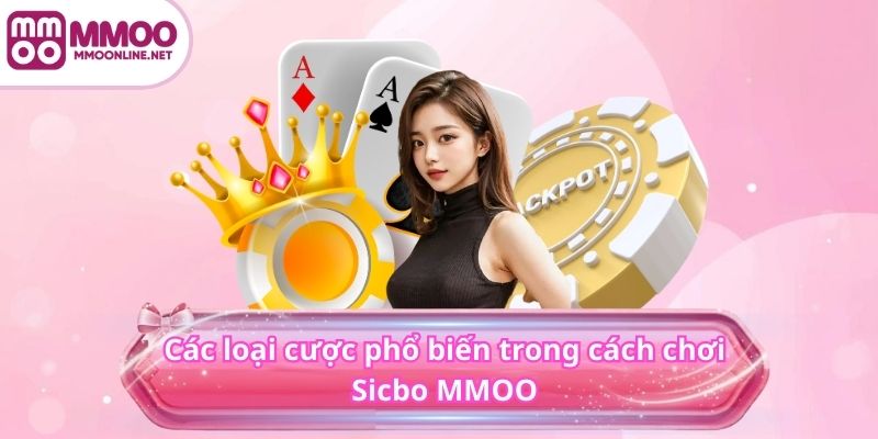 Các loại cược phổ biến trong cách chơi Sicbo MMOO