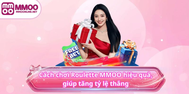 Cách chơi Roulette MMOO hiệu quả, giúp tăng tỷ lệ thắng