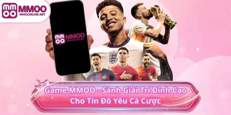 Game MMOO 1 Game MMOO - Sảnh Giải Trí Đỉnh Cao Cho Tín Đồ Yêu Cá Cược
