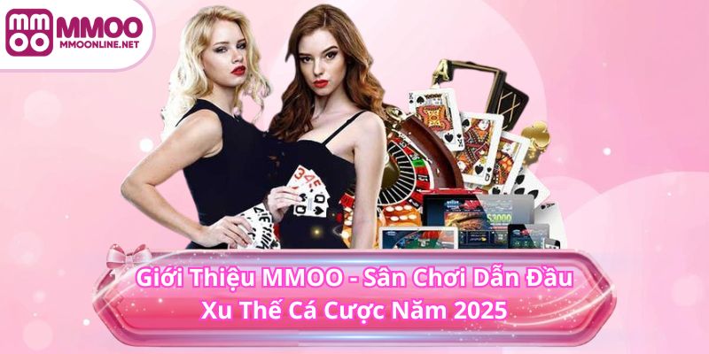 Giới Thiệu MMOO 1 Giới Thiệu MMOO - Sân Chơi Dẫn Đầu Xu Thế Cá Cược Năm 2025