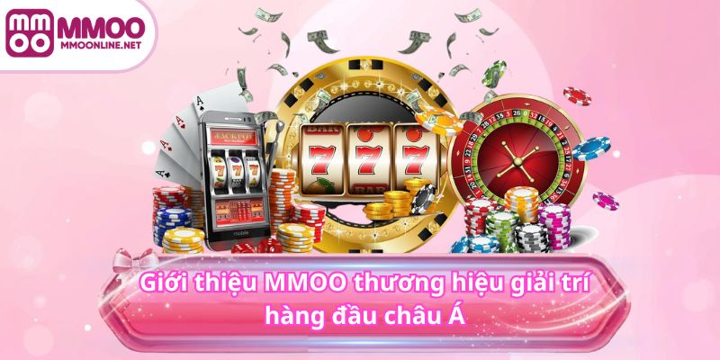 Giới Thiệu MMOO 2 Giới thiệu MMOO thương hiệu giải trí hàng đầu châu Á