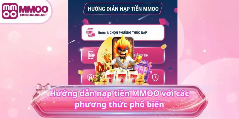 Nạp Tiền MMOO 3 Hướng dẫn nạp tiền MMOO với các phương thức phổ biến