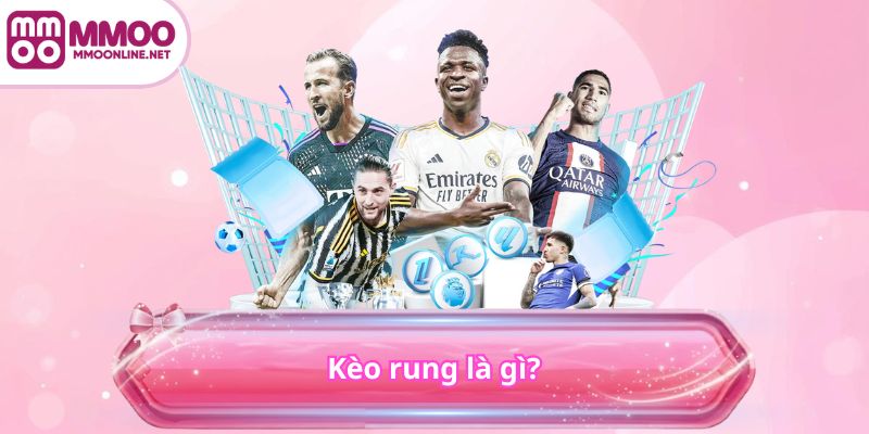 Kèo rung MMOO là gì?