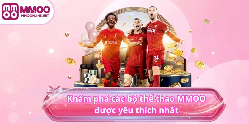 THỂ THAO 3 Khám phá các bộ thể thao MMOO được yêu thích nhất