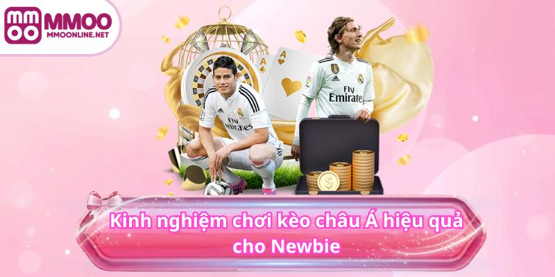 Kinh nghiệm chơi kèo châu Á hiệu quả cho Newbie