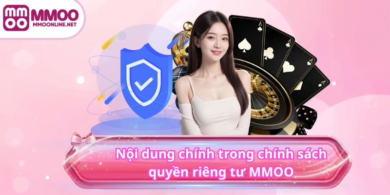 Quyền Riêng Tư MMOO 4 Nội dung chính trong chính sách quyền riêng tư MMOO