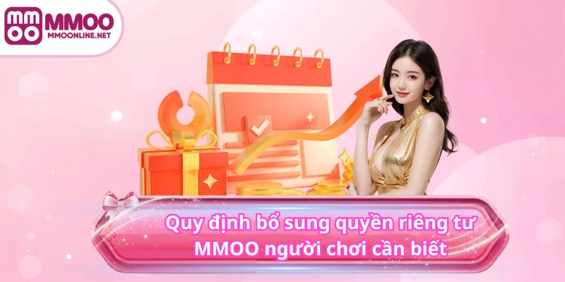 Quyền Riêng Tư MMOO 5 Quy định bổ sung quyền riêng tư MMOO người chơi cần biết