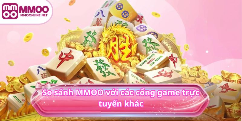 Trang Chủ 14 So sánh MMOO với các cổng game trực tuyến khác