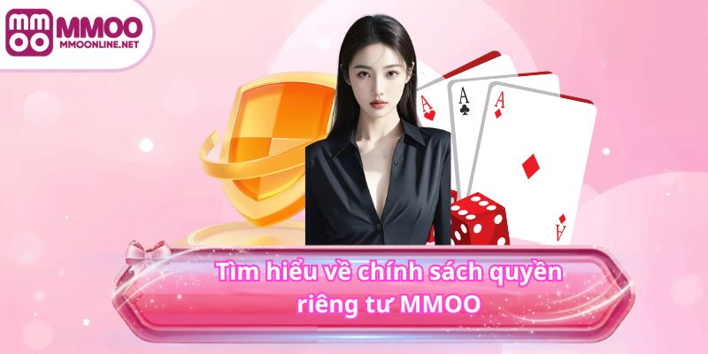 Quyền Riêng Tư MMOO 2 Tìm hiểu về chính sách quyền riêng tư MMOO