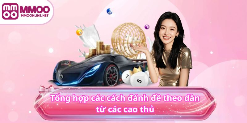 Tổng hợp các cách đánh đề theo dàn từ các cao thủ