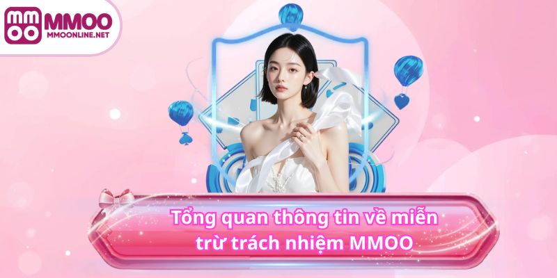 Miễn Trừ Trách Nhiệm MMOO 2 Tổng quan thông tin về miễn trừ trách nhiệm MMOO